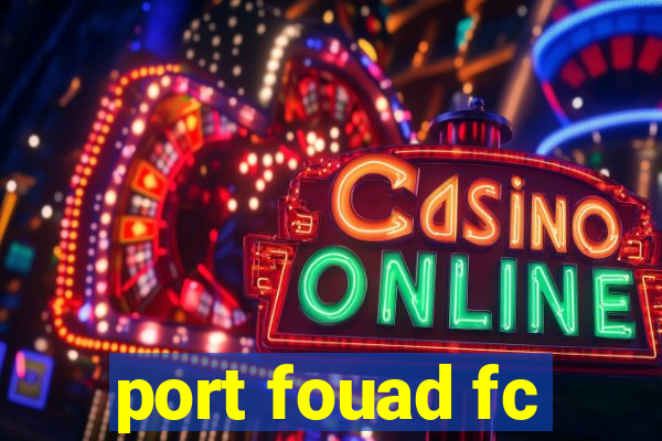 port fouad fc